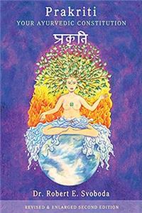 Prakriti Your Ayurvedic Constitution Robert Svoboda