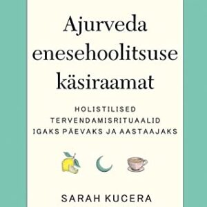The Ayurvedic Self Care Handbook